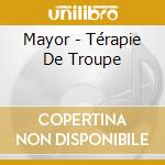 Mayor - Térapie De Troupe cd