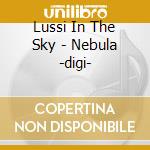 Lussi In The Sky - Nebula -digi- cd
