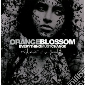 Orange Blossom - Everything Must Change cd musicale di Orange Blossom