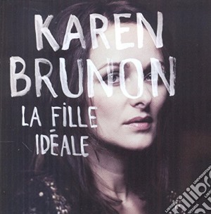 Karen Brunon - La Fille Ideale cd musicale di Karen Brunon