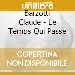Barzotti Claude - Le Temps Qui Passe cd