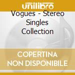 Vogues - Stereo Singles Collection cd