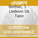 Berthier, J. - Liederen Uit Taize cd