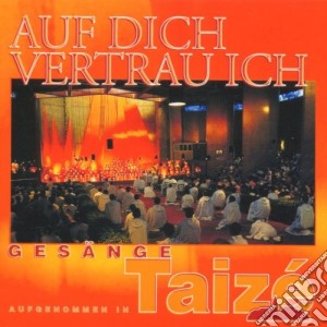 Taize Chor - Auf Dich Vertrau Ich cd musicale di Taize Chor
