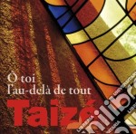 Taize': O Toi L'Au-Dela De Tout