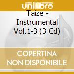 Taize - Instrumental Vol.1-3 (3 Cd) cd musicale di Taize