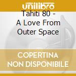 Tahiti 80 - A Love From Outer Space cd