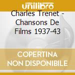 Charles Trenet - Chansons De Films 1937-43 cd musicale di TRENET CHARLES