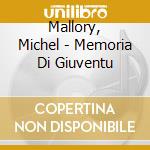Mallory, Michel - Memoria Di Giuventu cd
