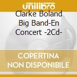 Clarke Boland Big Band-En Concert -2Cd- cd musicale di K.clarke/f.boland big band