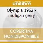 Olympia 1962 - mulligan gerry cd musicale di Mulligan gerry quartet