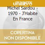 Michel Sardou - 1970 - J'Habite En France cd
