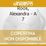 Roos, Alexandra - A 7 cd