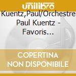 Kuentz,Paul/Orchestre Paul Kuentz - Favoris Daujourdhui
