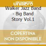 Walker Jazz Band - Big Band Story Vol.1 cd
