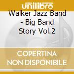 Walker Jazz Band - Big Band Story Vol.2 cd