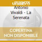 Antonio Vivaldi - La Serenata cd