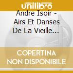 Andre Isoir - Airs Et Danses De La Vieille Europe cd musicale di Andre Isoir