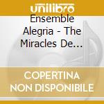 Ensemble Alegria - The Miracles De Notre-Dame / Songs For The Virgin Mary, 13Th Century cd musicale