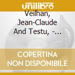 Veilhan, Jean-Claude And Testu, - Ouvertures (3) Pour Chalumeaux Et O cd musicale di Veilhan, Jean