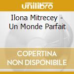 Ilona Mitrecey - Un Monde Parfait cd