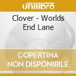 Clover - Worlds End Lane cd