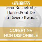 Jean Rochefort - Boulle:Pont De La Riviere Kwai (6 Cd) cd