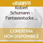 Robert Schumann - Fantasiestucke Op 12 (1837) N.1 > N.8 cd musicale di Robert Schumann