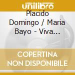 Placido Domingo / Maria Bayo - Viva La Zarzuela! cd