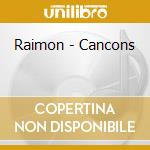 Raimon - Cancons cd musicale di Raimon