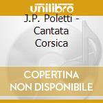 J.P. Poletti - Cantata Corsica cd musicale di J.P. Poletti