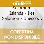 Solomom Islands - Iles Salomon - Unesco Collection cd