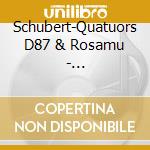 Schubert-Quatuors D87 & Rosamu - Schubert-Quatuors D87 & Rosamu cd