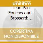 Jean-Paul Fouchecourt - Brossard: Grands Motets cd