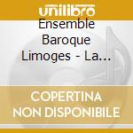 Ensemble Baroque Limoges - La Vita Nella Morte cd