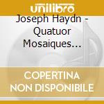 Joseph Haydn - Quatuor Mosaiques Portrait cd musicale di Franz Joseph Haydn