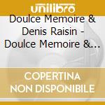 Doulce Memoire & Denis Raisin - Doulce Memoire & Denis Raisin cd