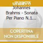 Johannes Brahms - Sonata Per Piano N.1 Op 1 (1852 53) In Do cd