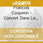 Francois Couperin - Concert Dans Le Gout Theatral cd
