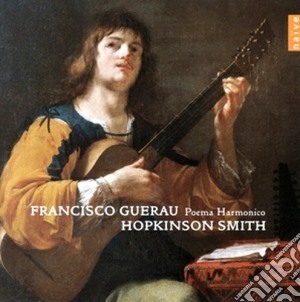Francisco Guerau - Poema Armonico cd musicale di Hopkinson Smith