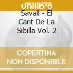Savall - El Cant De La Sibilla Vol. 2 cd musicale