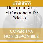 Hesperion Xx - El Cancionero De Palacio 1474-1516 cd