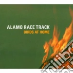 Alamo Race Track - Birds At Home cd