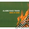 Alamo Race Track - Birds At Home cd