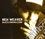 Ben Weaver - Blueslivinghollerin' cd