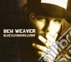 Ben Weaver - Blueslivinghollerin' cd
