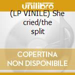 (LP VINILE) She cried/the split cd