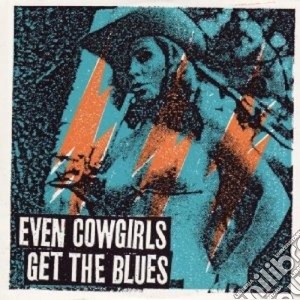 Even Cowgirls Get The Blues / Various cd musicale di ARTISTI VARI