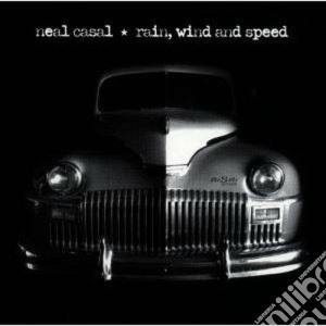 Neal Casal - Rain,wind & Speed cd musicale di NEAL CASAL