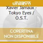 Xavier Jamaux - Tokyo Eyes / O.S.T. cd